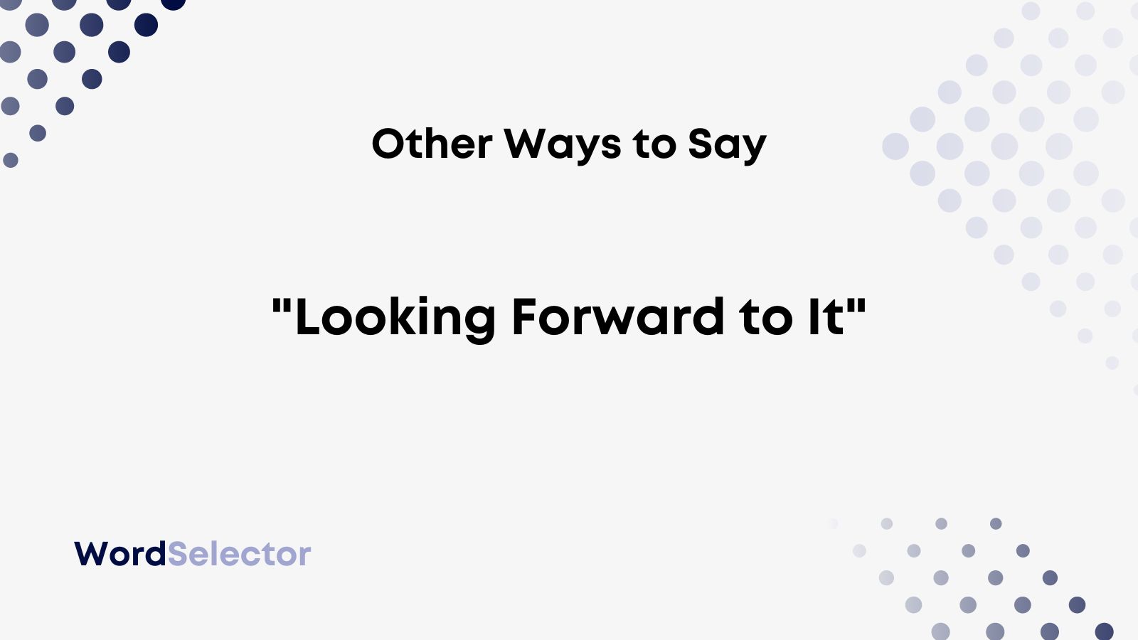 10 Other Ways To Say Looking Forward To It WordSelector