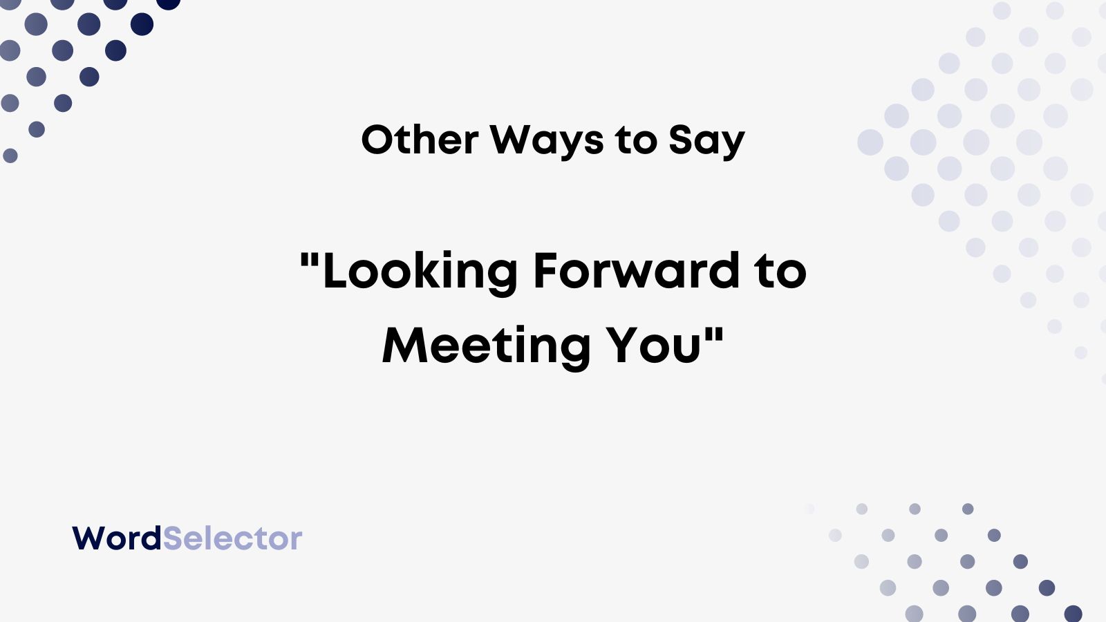 14-other-ways-to-say-looking-forward-to-meeting-you-wordselector