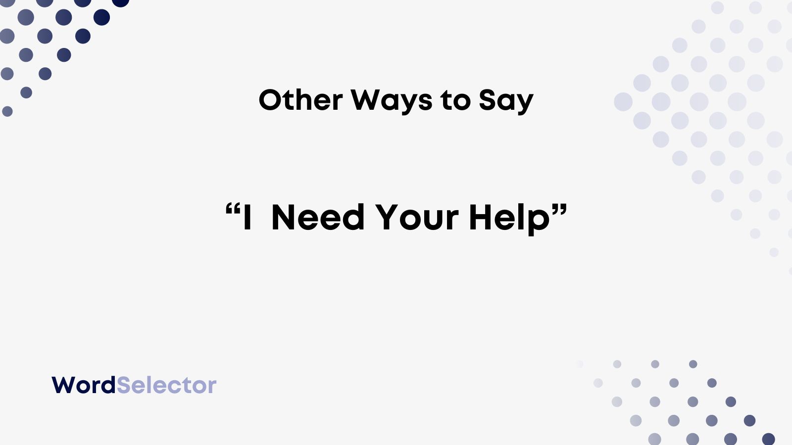 12 Other Ways To Say “i Need Your Help” Wordselector 