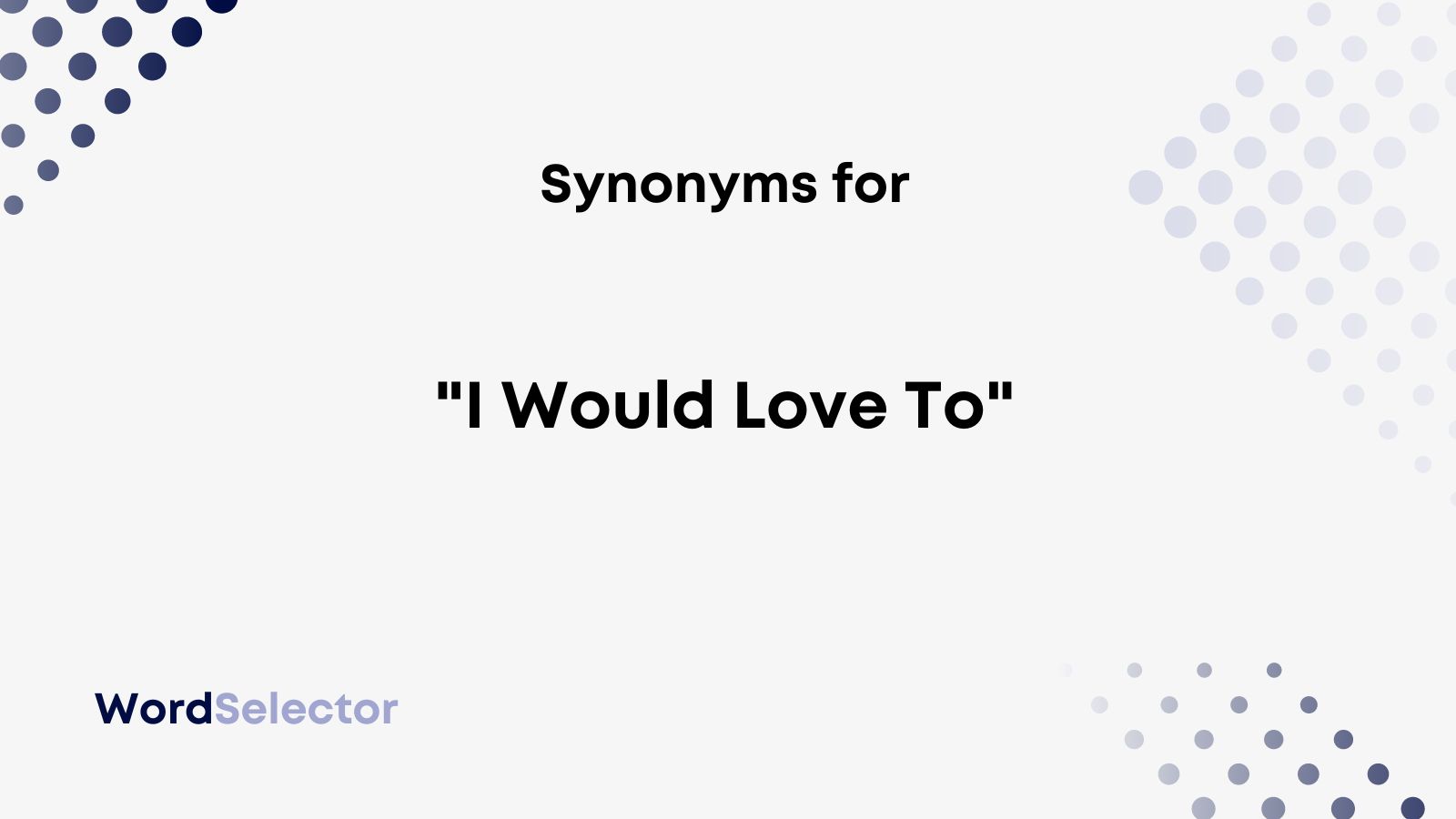 13-synonyms-for-i-would-love-to-wordselector