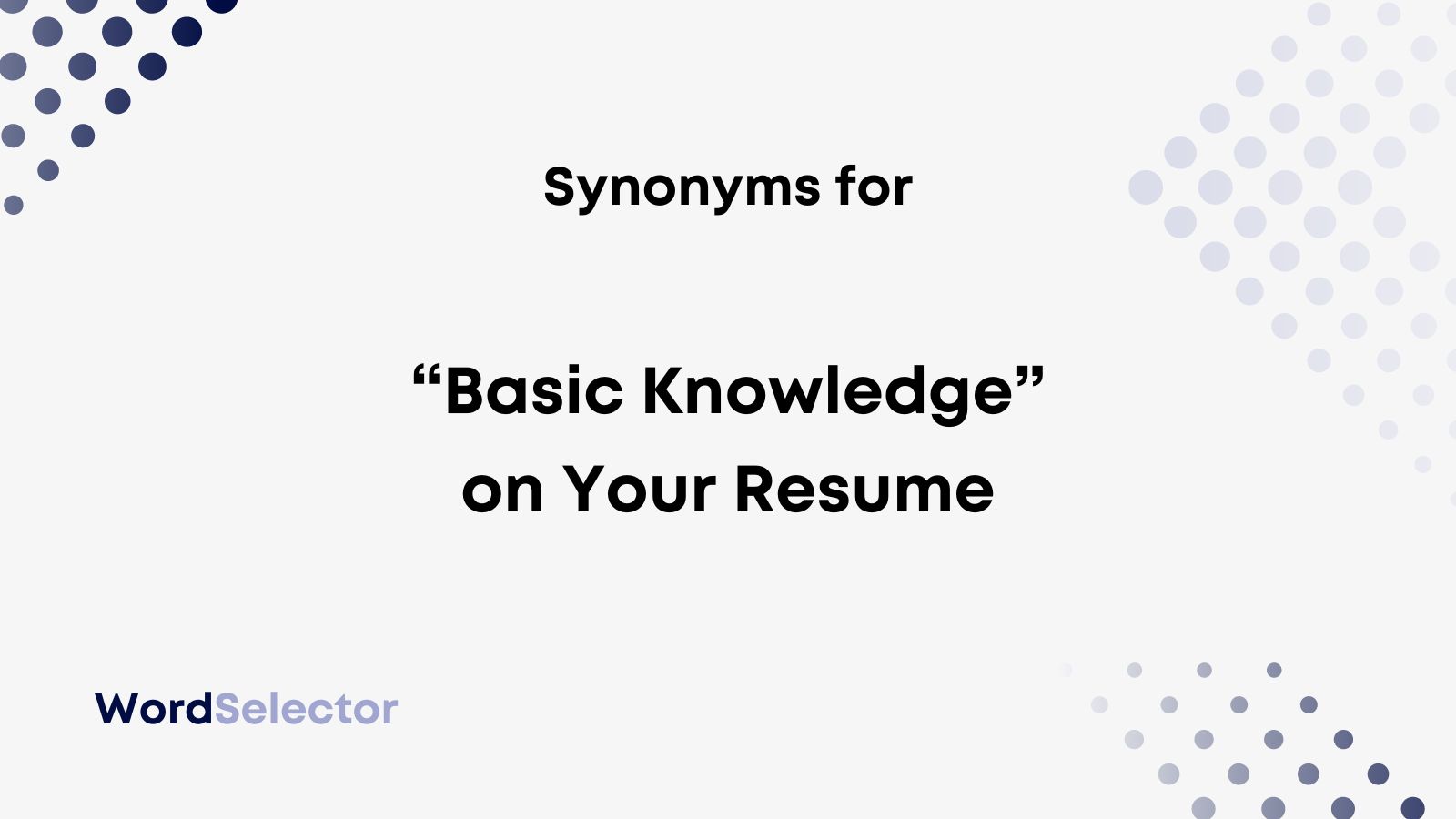 11 Synonyms for “Basic Knowledge” on Your Resume - WordSelector