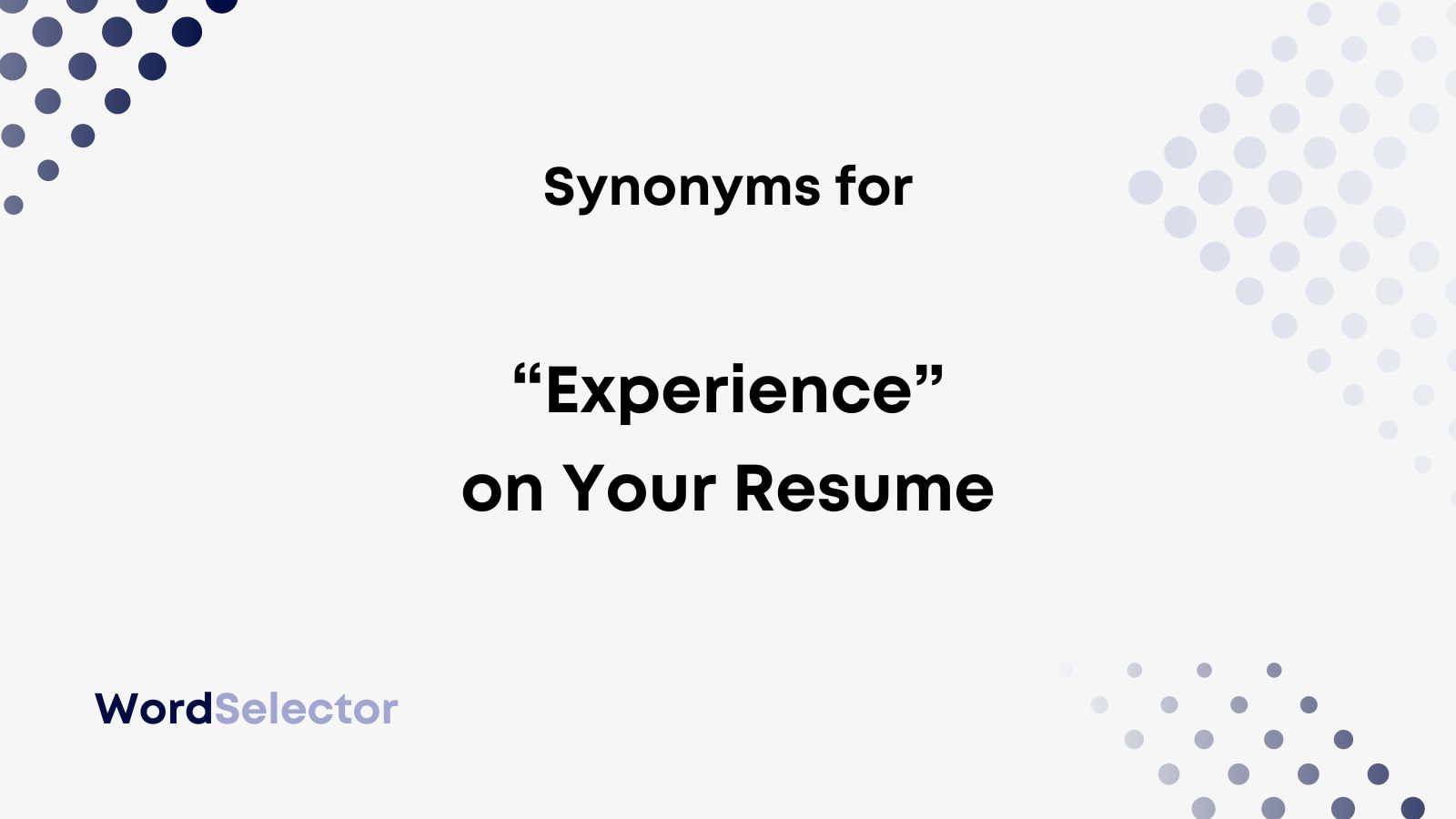 11 Synonyms for “Experience” on Your Resume WordSelector