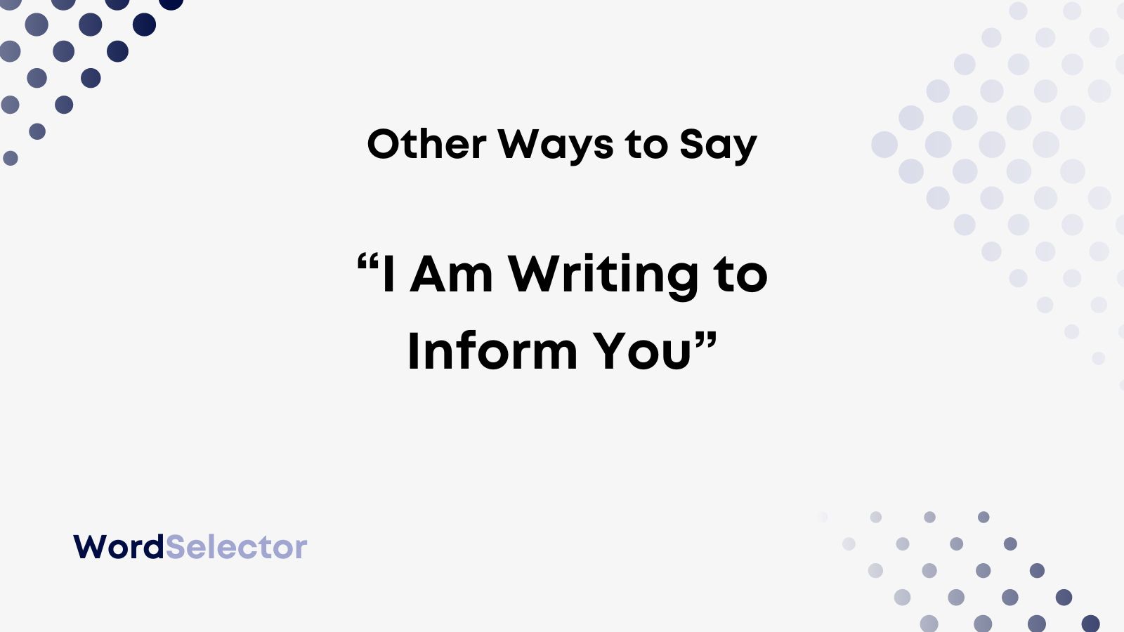 12-other-ways-to-say-i-am-writing-to-inform-you-wordselector