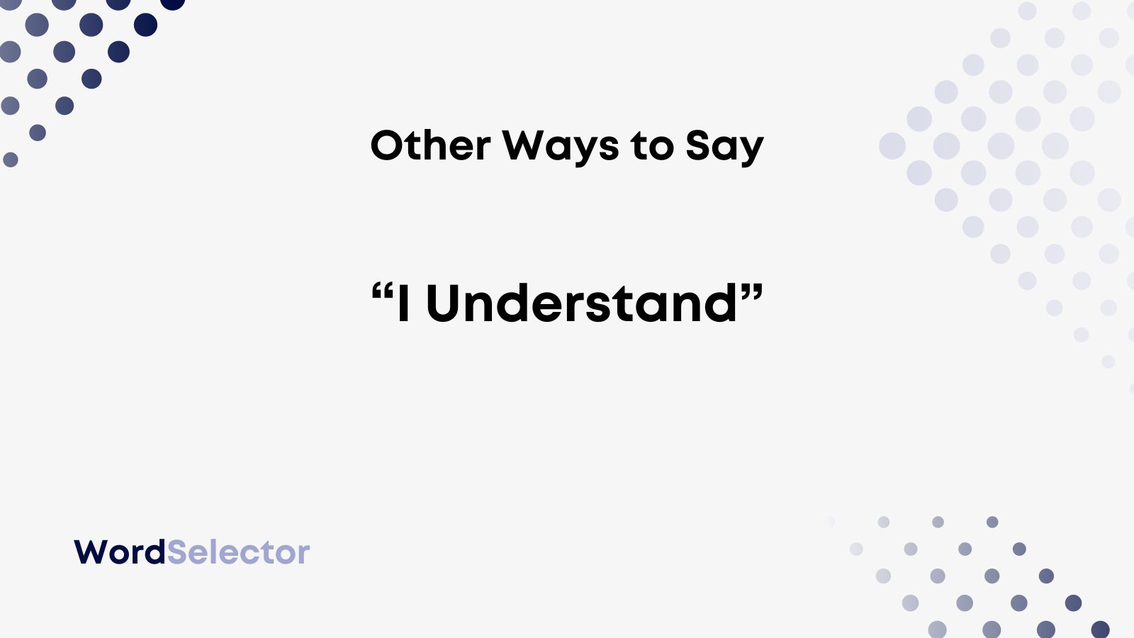 Other Ways To Say To Understand