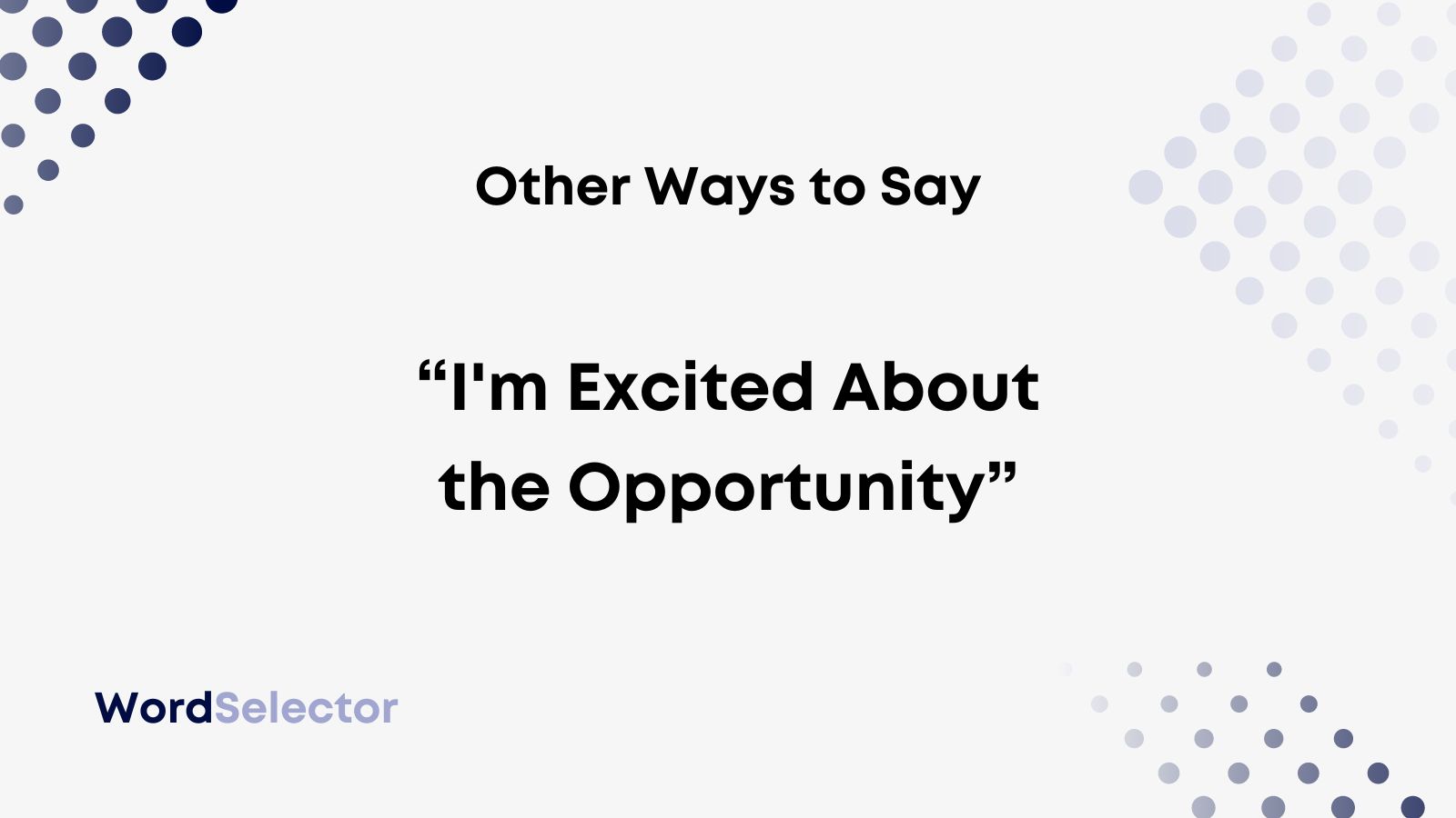 11 Other Ways to Say “I'm Excited About the Opportunity” - WordSelector