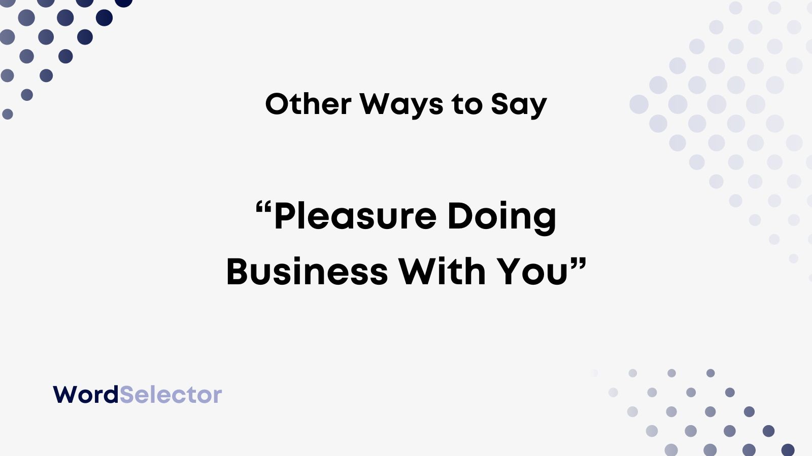 11-other-ways-to-say-pleasure-doing-business-with-you-wordselector