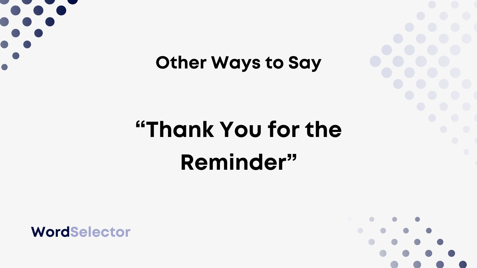 11 Other Ways to Say “Thank You for the Reminder” - WordSelector