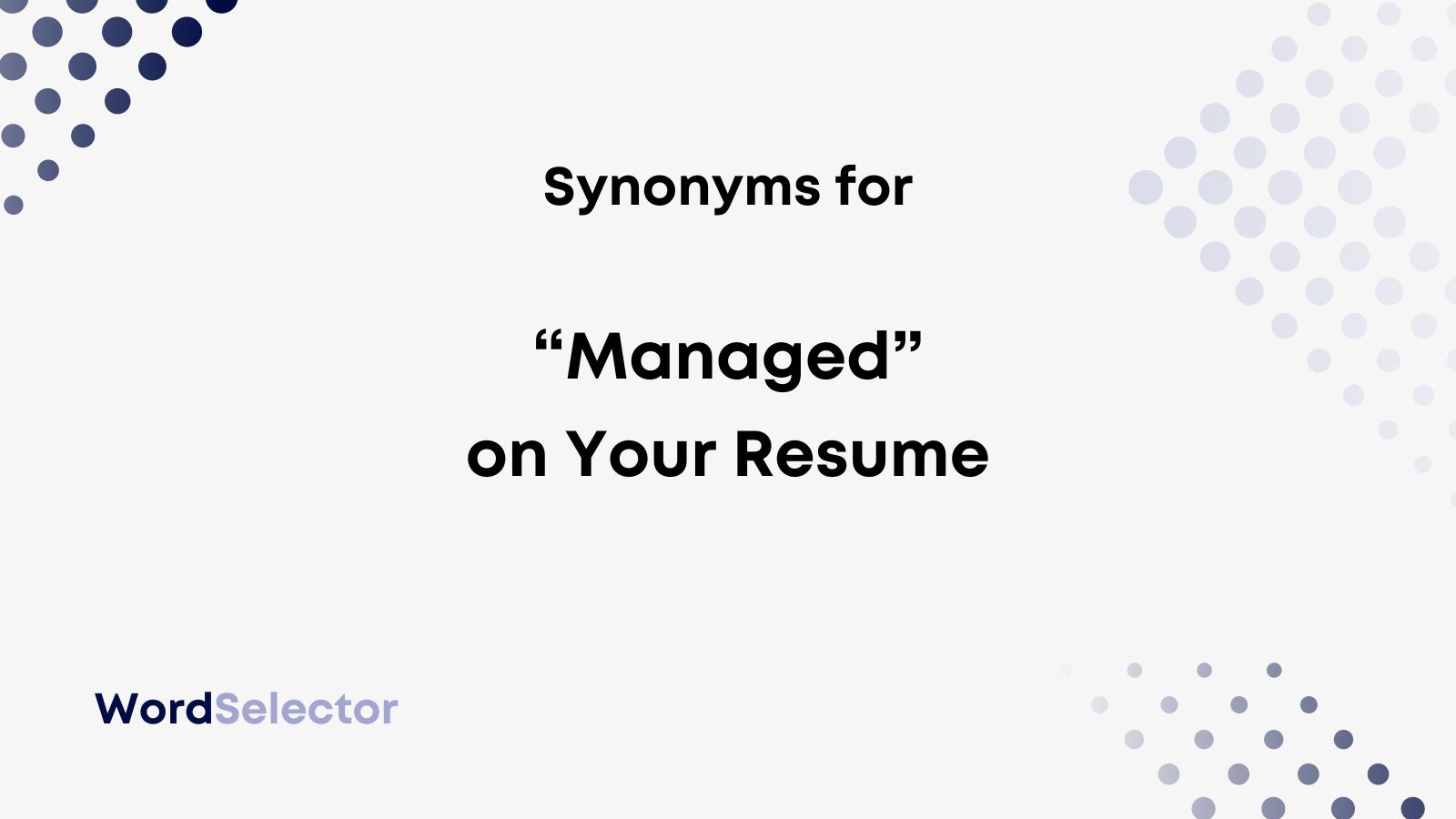 11 Synonyms for “Managed” on Your Resume WordSelector