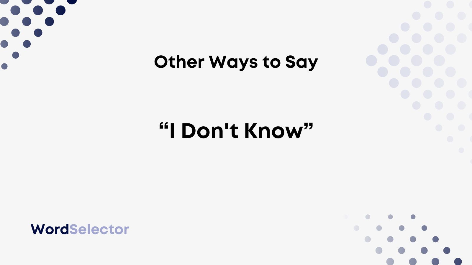 Other Ways to Say I DON'T KNOW  Other ways to say, English study