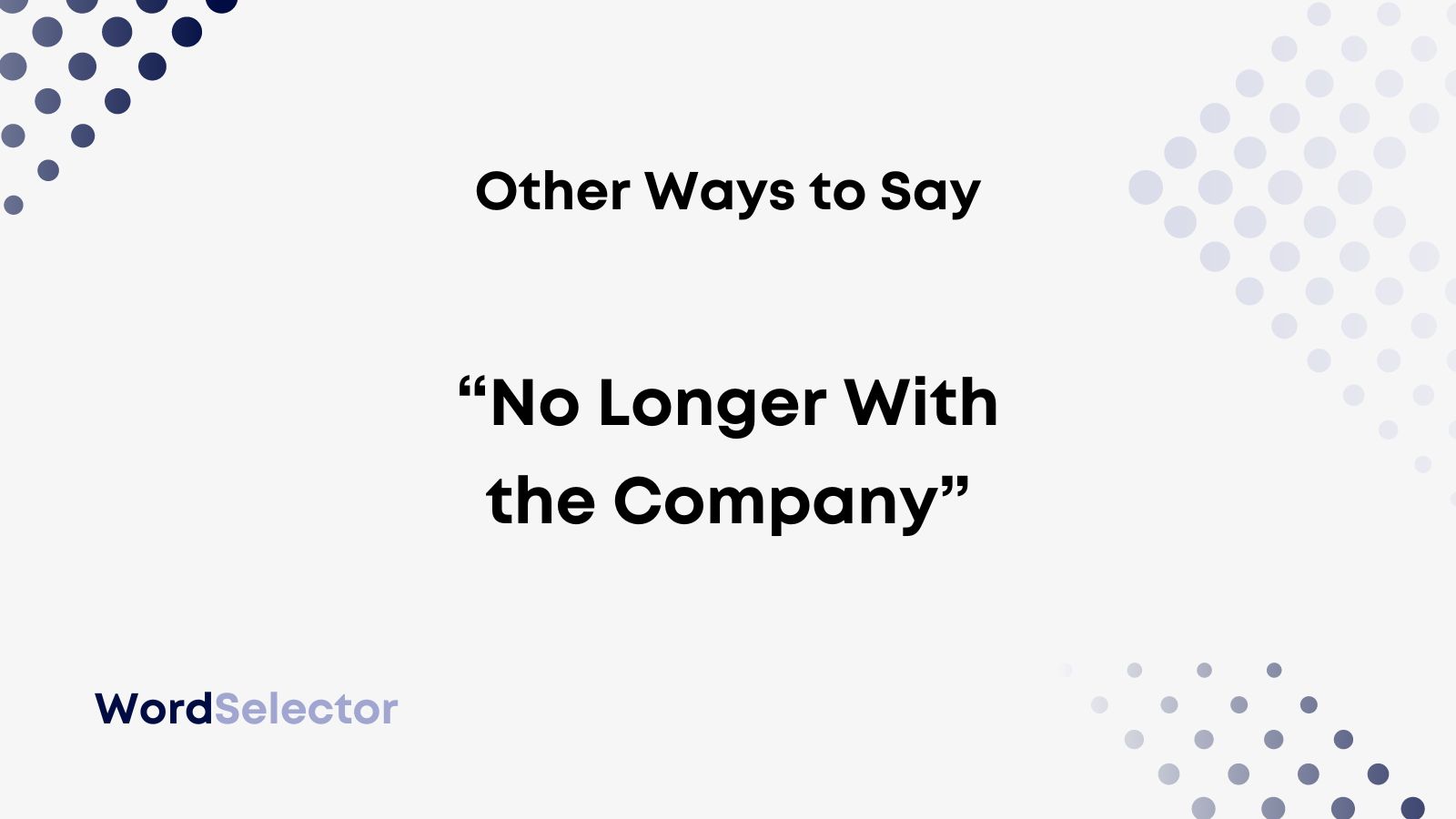 11-other-ways-to-say-no-longer-with-the-company-wordselector