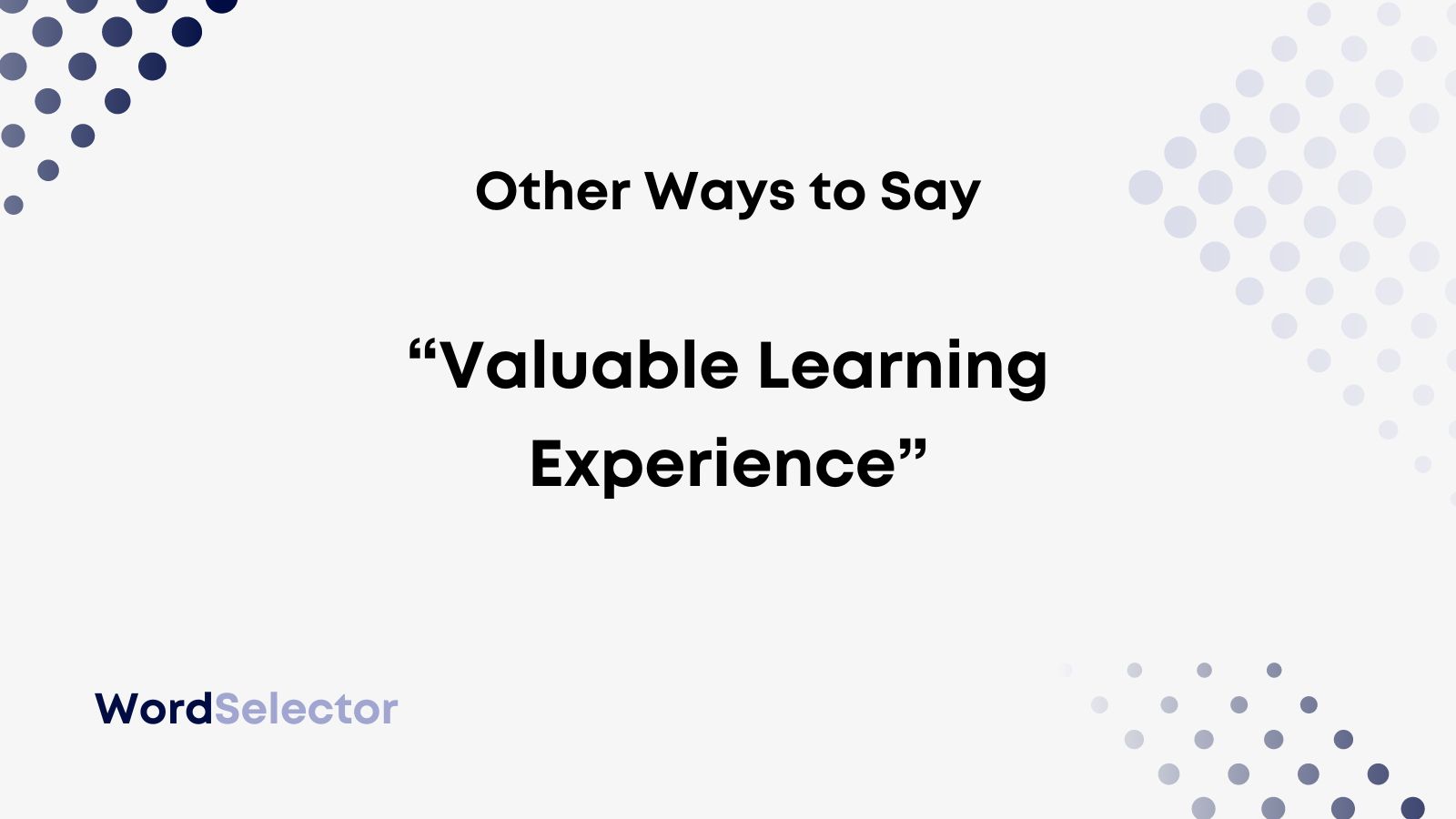 Different Way To Say Valuable Learning Experience