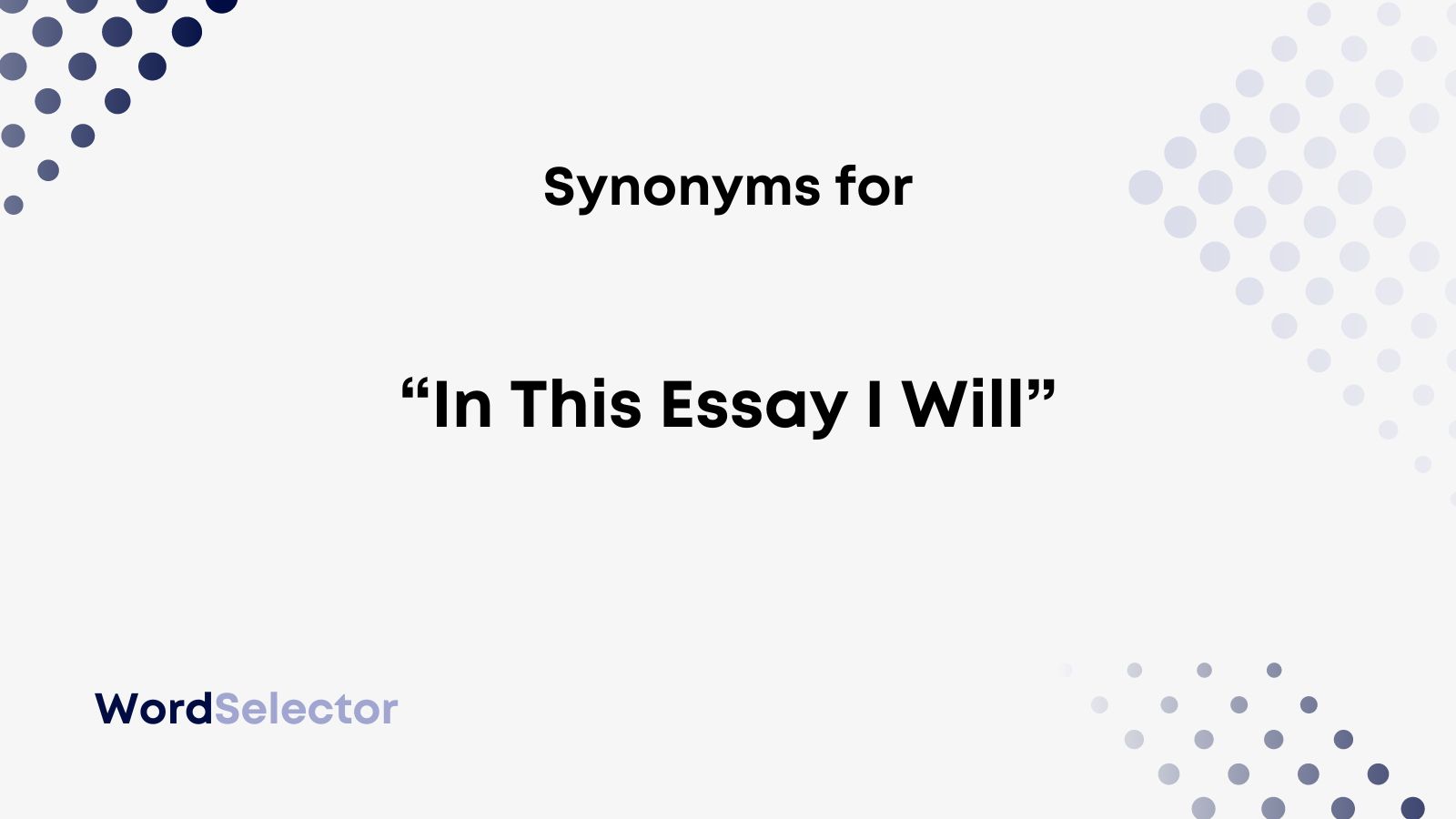 16 Synonyms For In This Essay I Will WordSelector