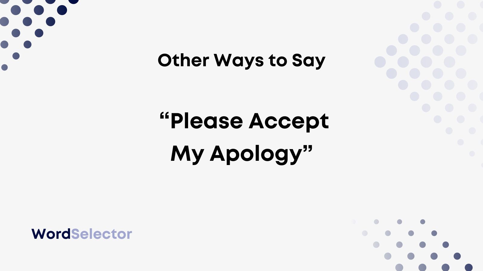 11 Other Ways To Say Please Accept My Apology WordSelector