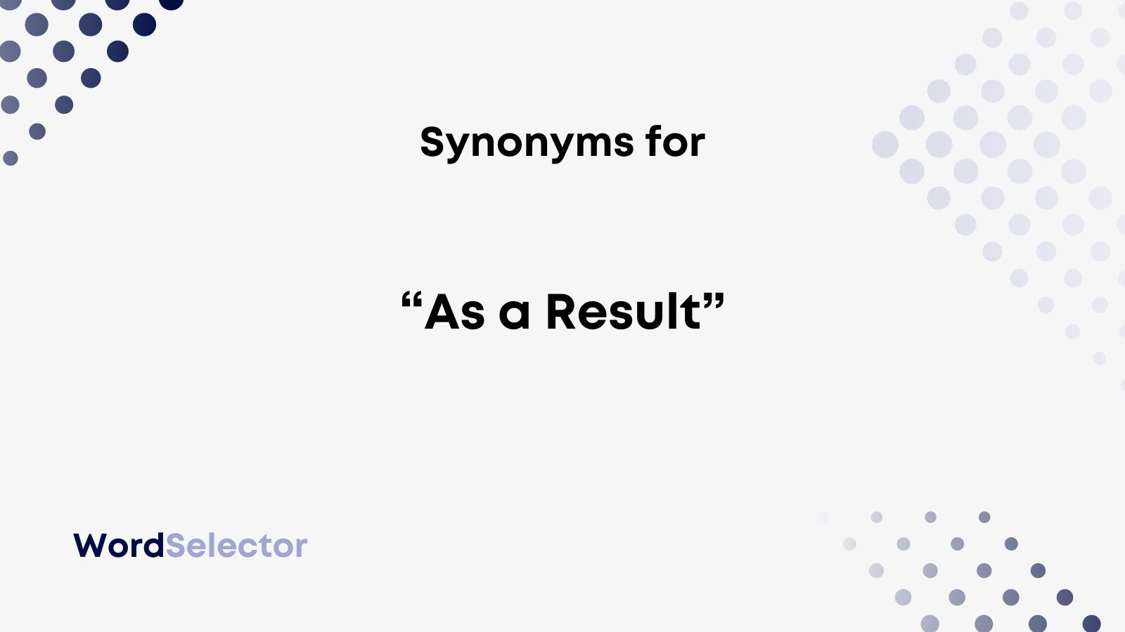 13 Synonyms For As A Result WordSelector