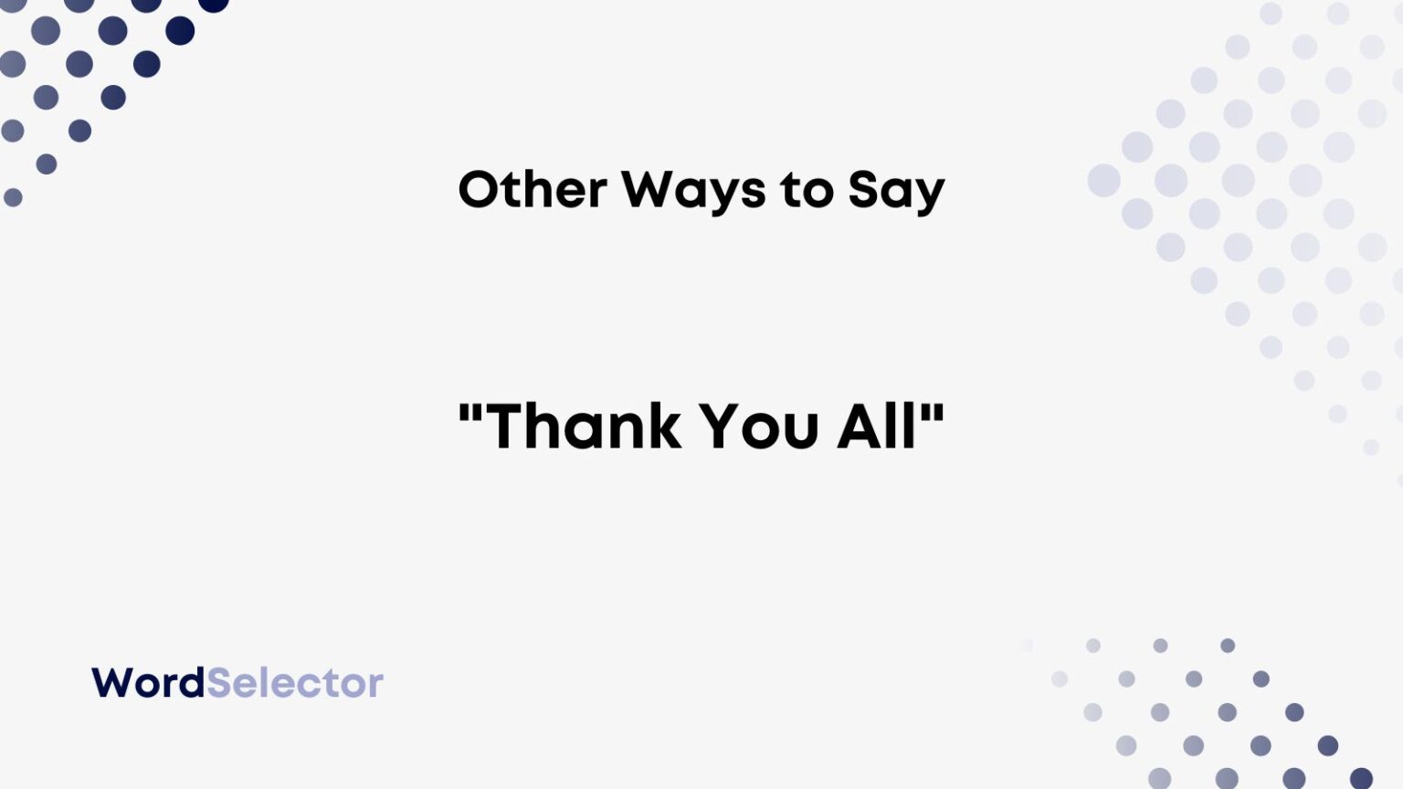 13 Other Ways To Say “thank You All” Wordselector