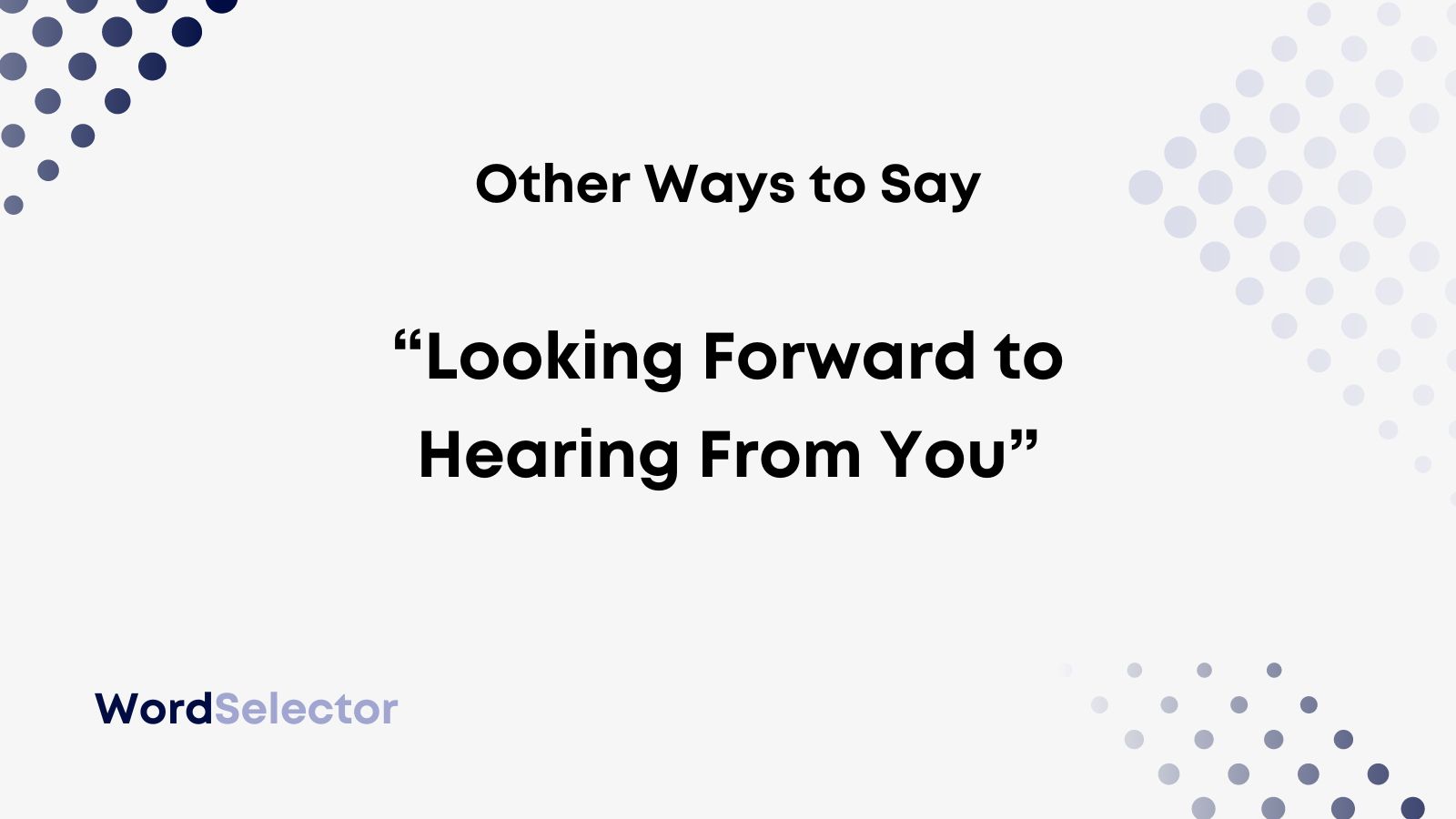 Ways To Say Looking Forward To Hearing From You