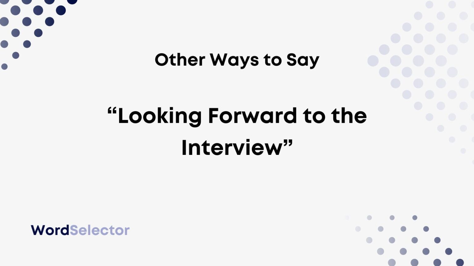 14-other-ways-to-say-looking-forward-to-the-interview-wordselector