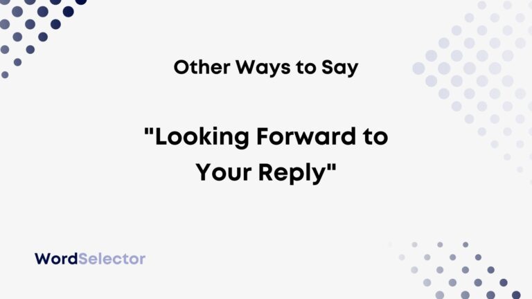 how to say looking forward to your reply in email