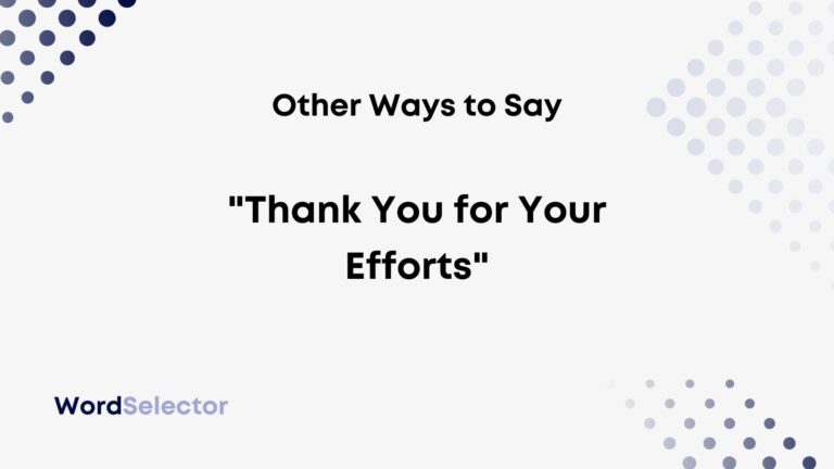 Other Ways to Say “Thank You for Your Efforts” - WordSelector