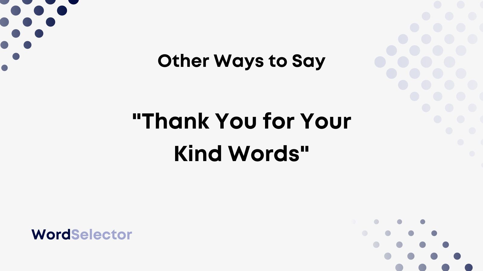 16 Other Ways To Say “Thank You For Your Kind Words” - Wordselector