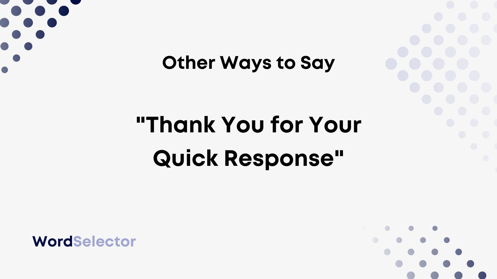 https://wordselector.com/wp-content/uploads/2022/10/Other-Ways-to-Say-Thank-You-for-Your-Quick-Response.jpg