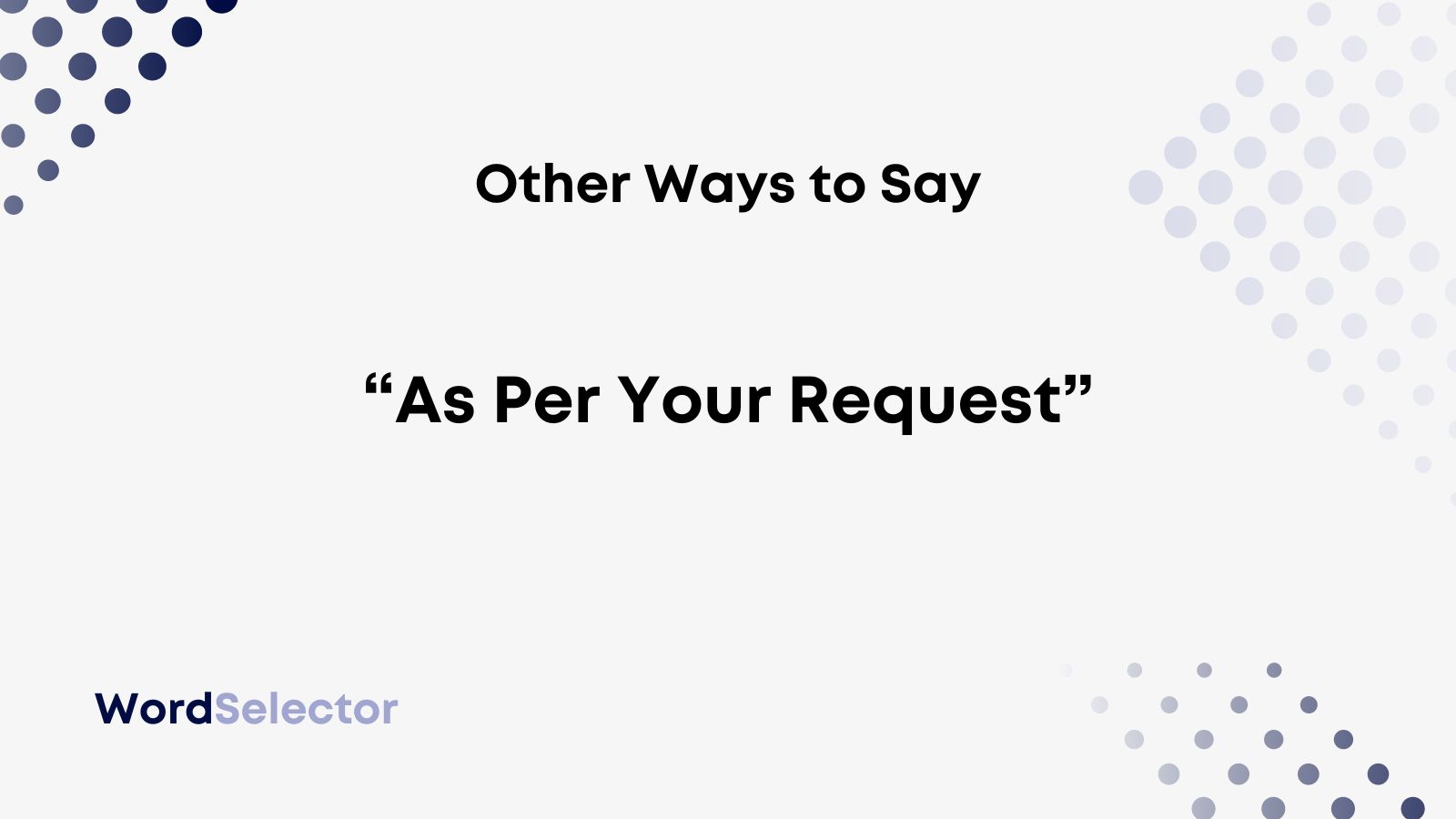 11 Other Ways To Say As Per Your Request WordSelector