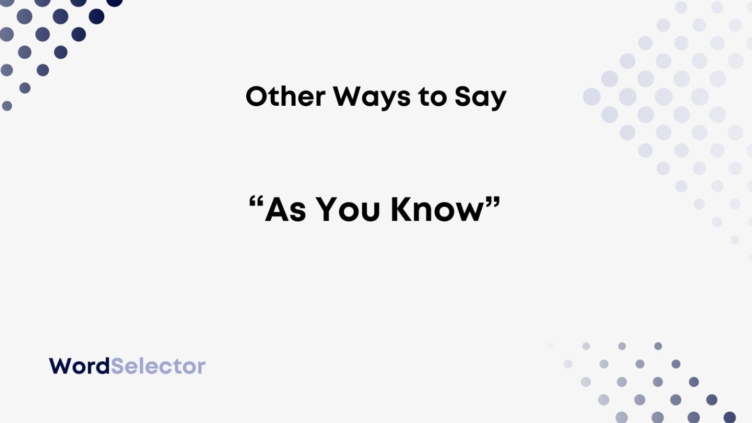 12-other-ways-to-say-as-you-know-wordselector