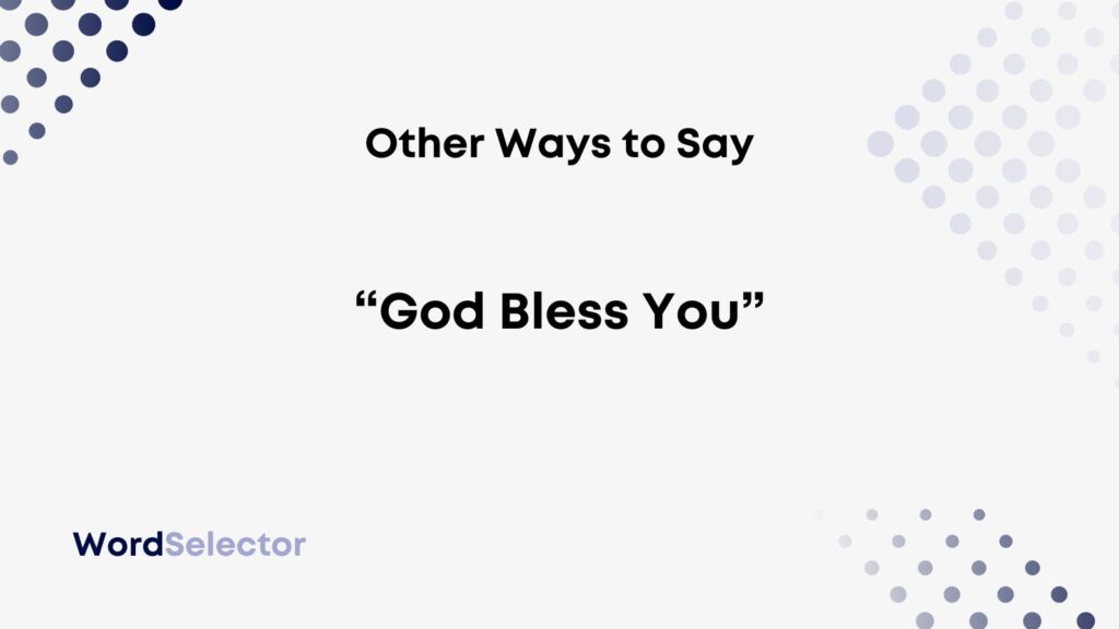 Other Ways to Say “God Bless You” - WordSelector