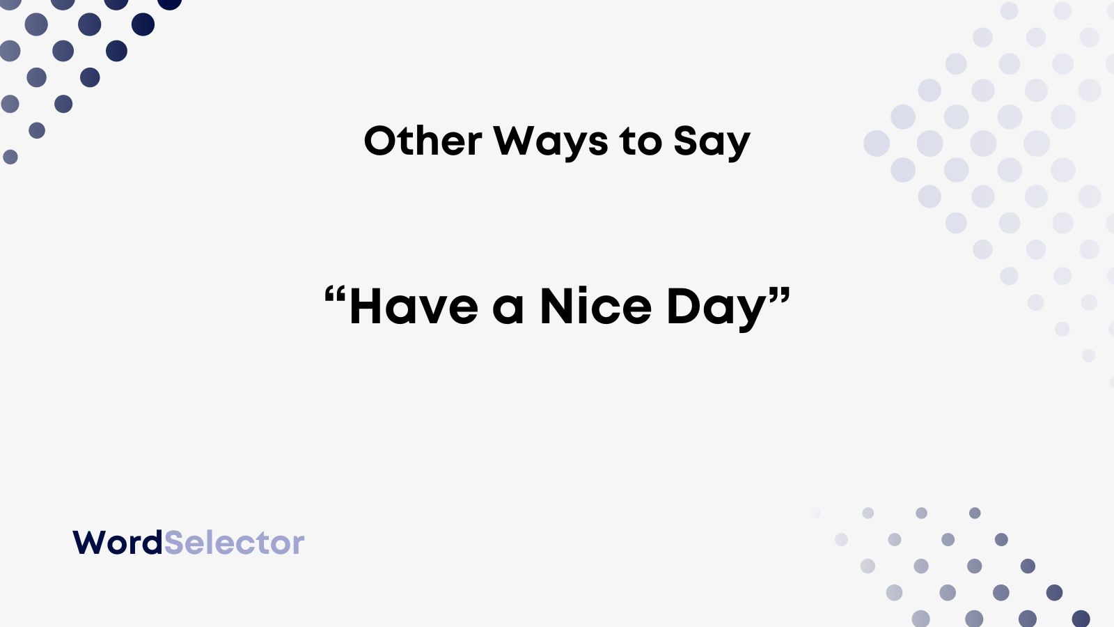 Other Ways To Say Have A Nice Day Wordselector