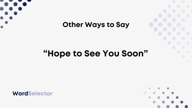 11-other-ways-to-say-hope-to-see-you-soon-wordselector