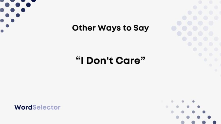 12 Other Ways To Say I Don t Care WordSelector