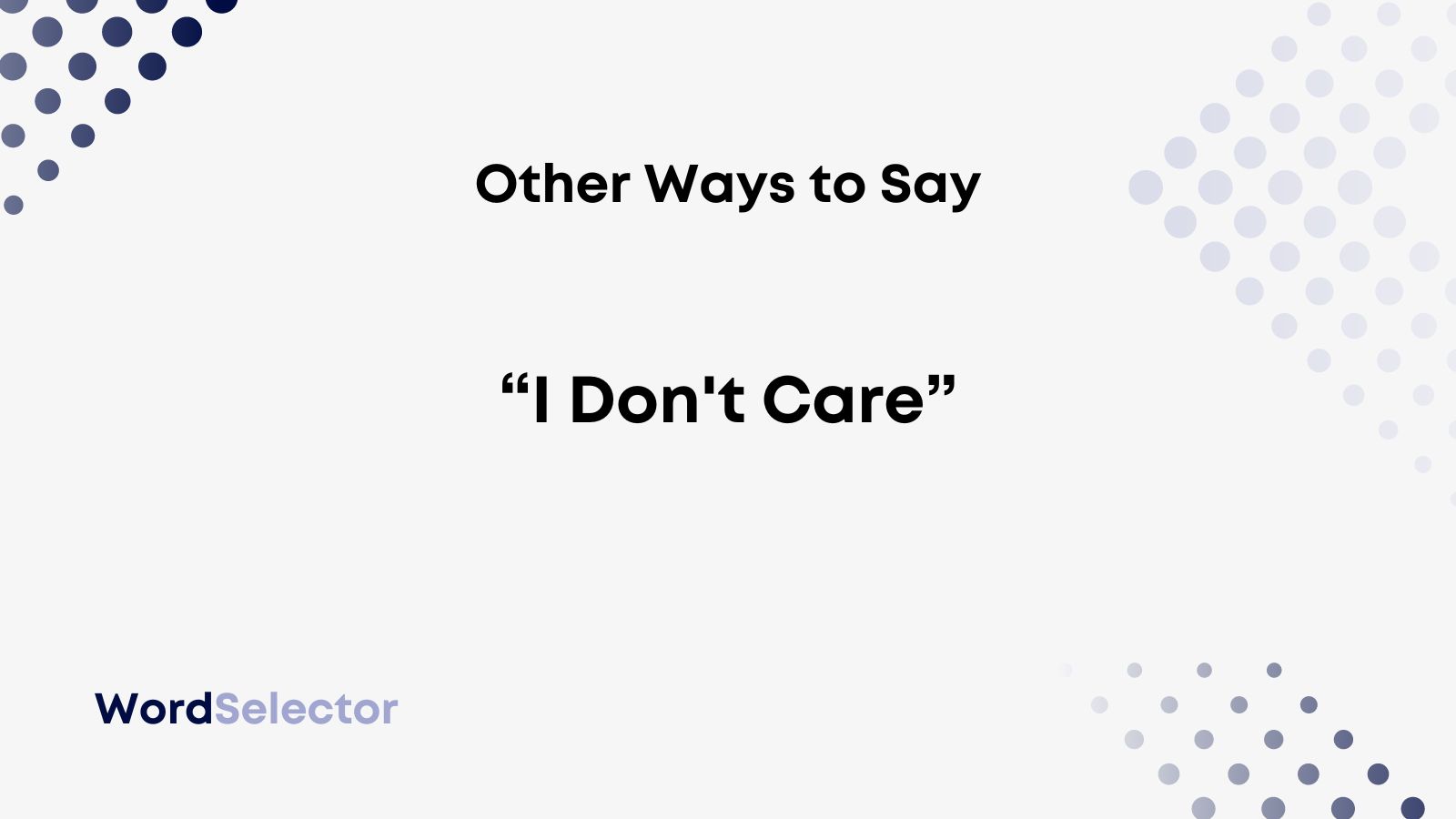 I Don't Care—5 Polite & Professional Alternatives