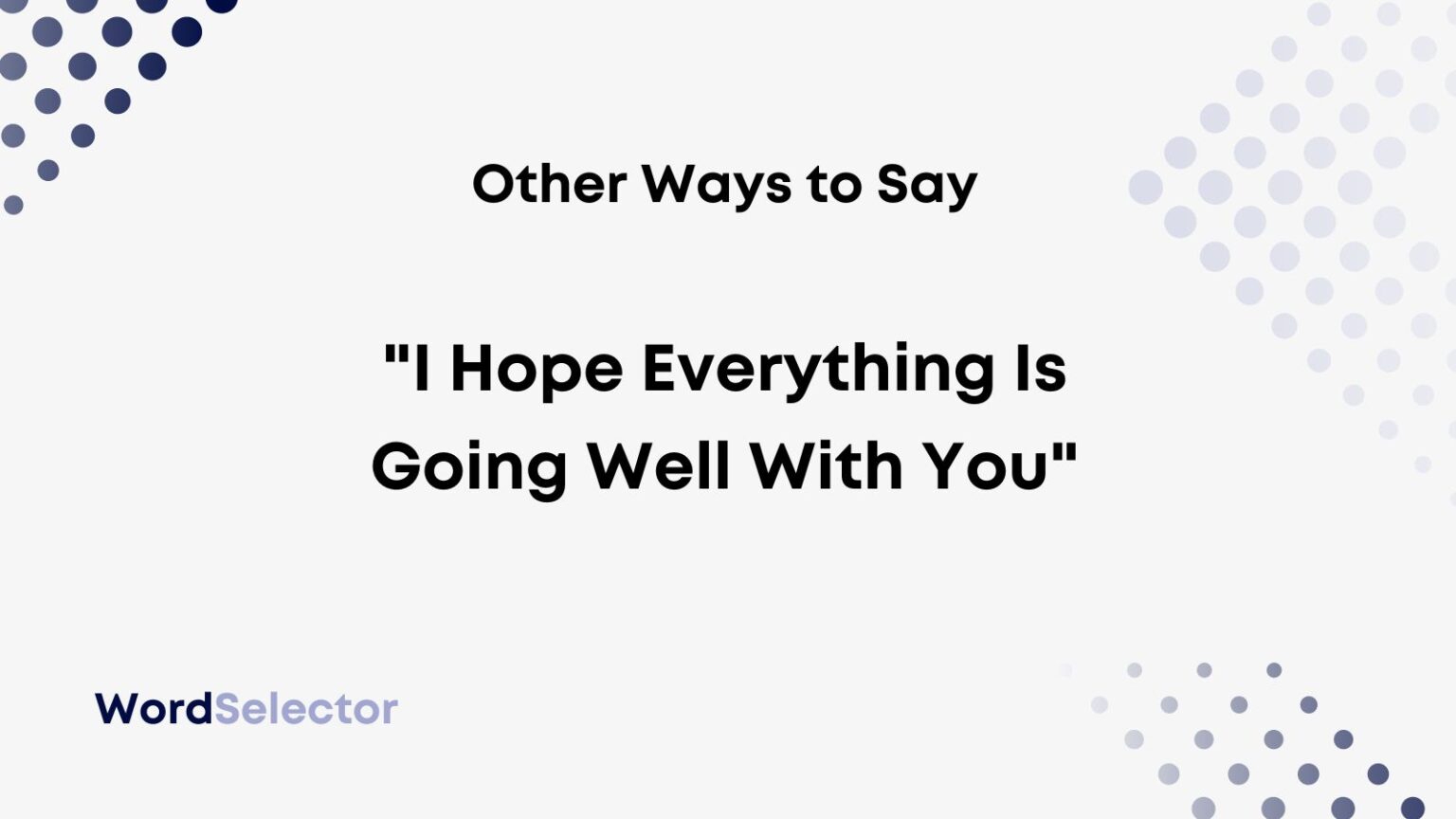 Other Ways To Say I Hope All Is Well With You