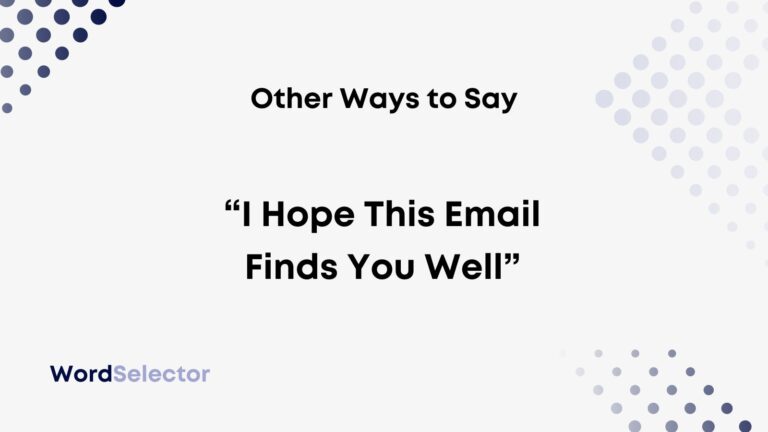 10-other-ways-to-say-i-hope-this-email-finds-you-well-wordselector