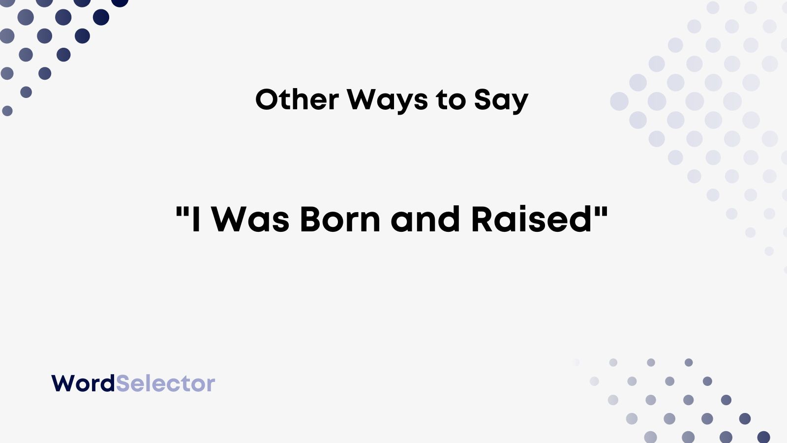 11-other-ways-to-say-i-was-born-and-raised-wordselector