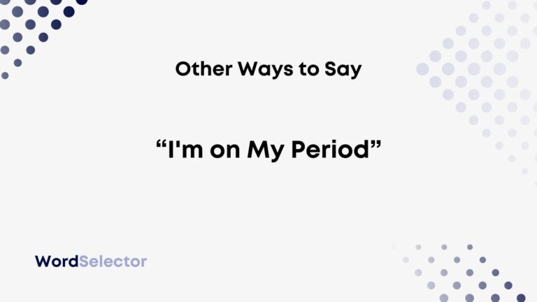 14-other-ways-to-say-i-m-on-my-period-wordselector