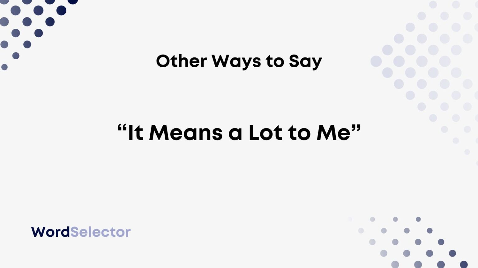 12-other-ways-to-say-it-means-a-lot-to-me-wordselector