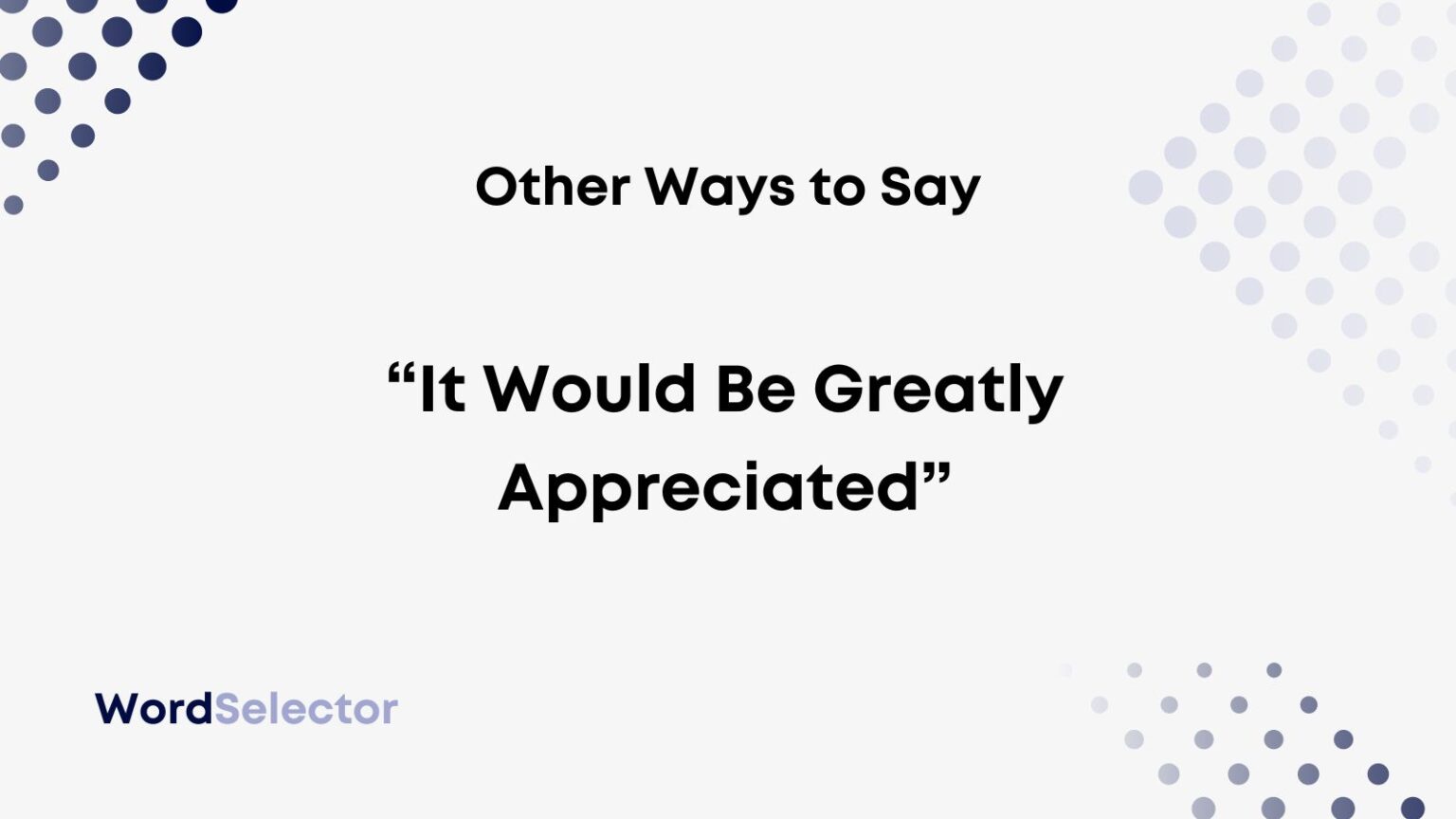 Other Ways To Say Greatly Appreciated