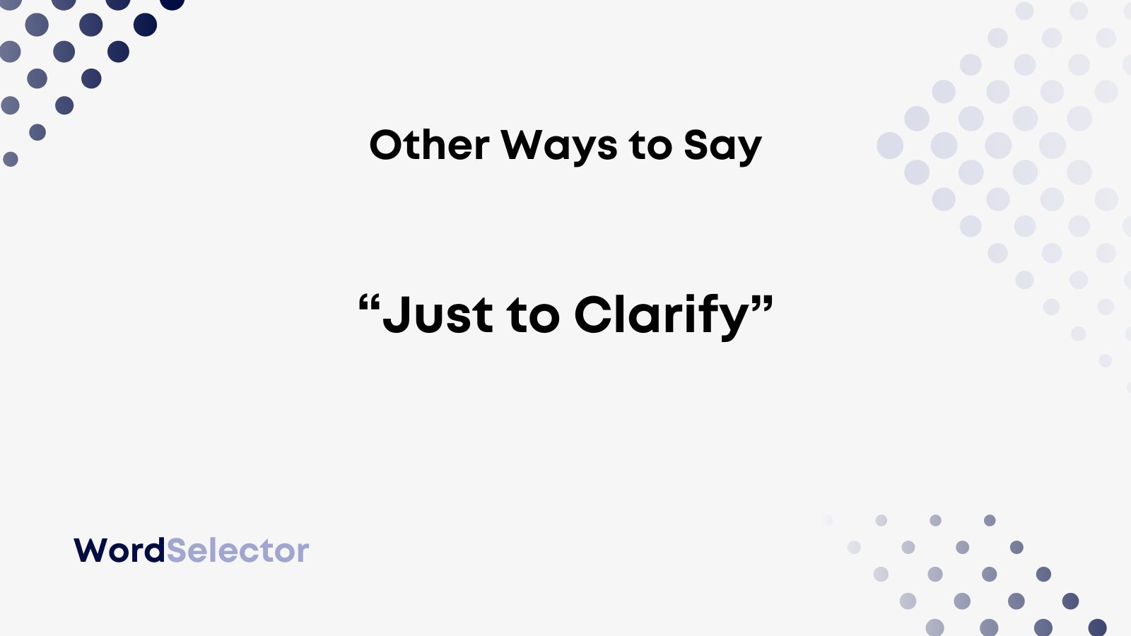 13 Other Ways To Say Just To Clarify WordSelector