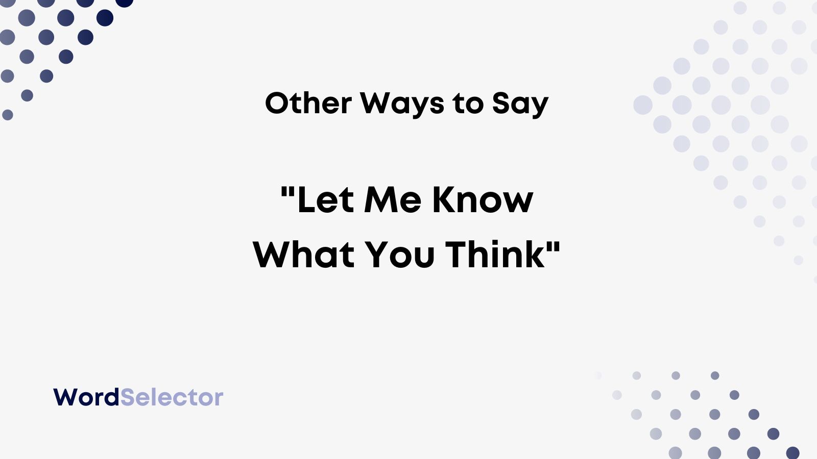 12 Other Ways to Say “Let Me Know What You Think” WordSelector