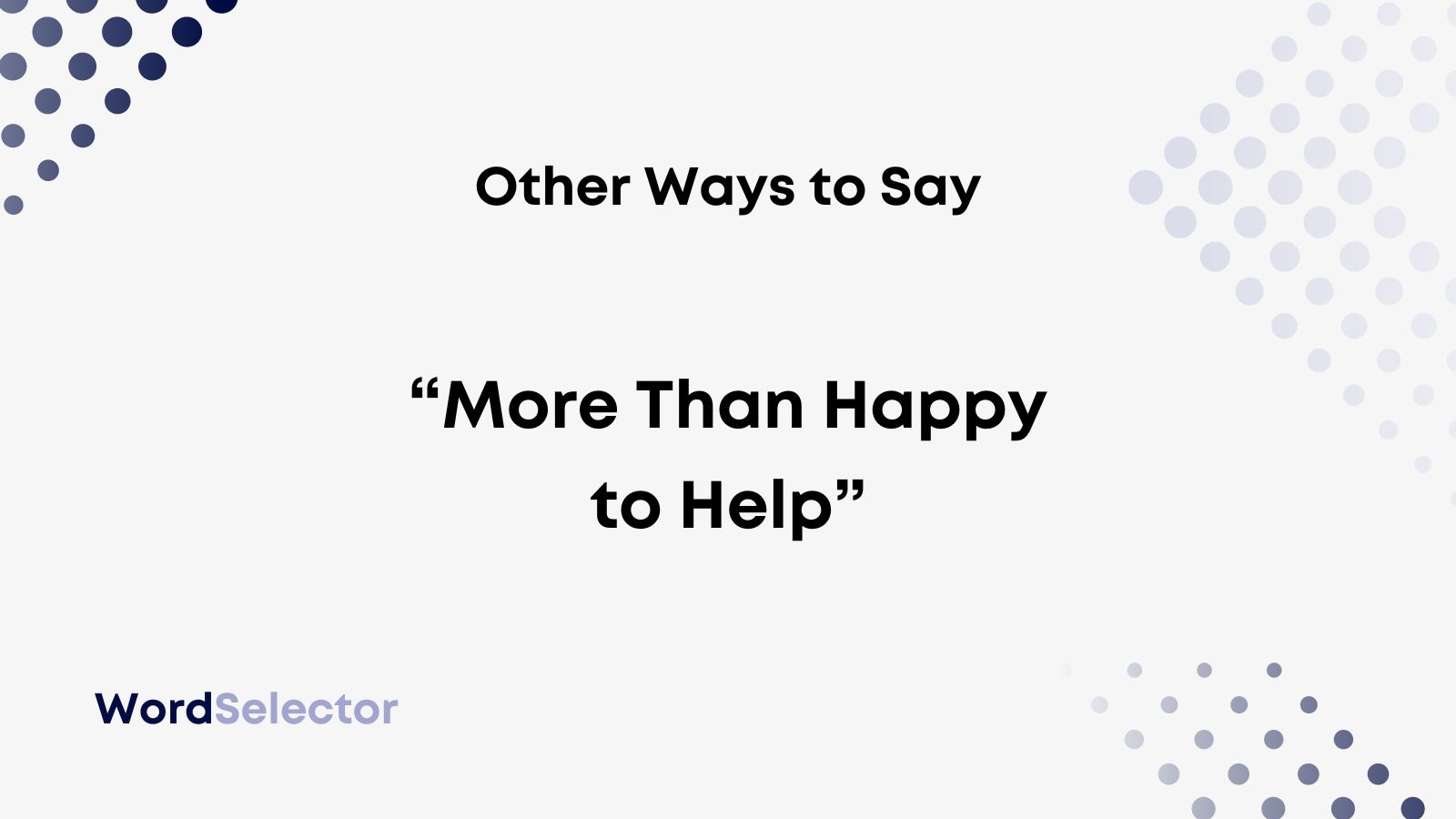 11-other-ways-to-say-more-than-happy-to-help-wordselector
