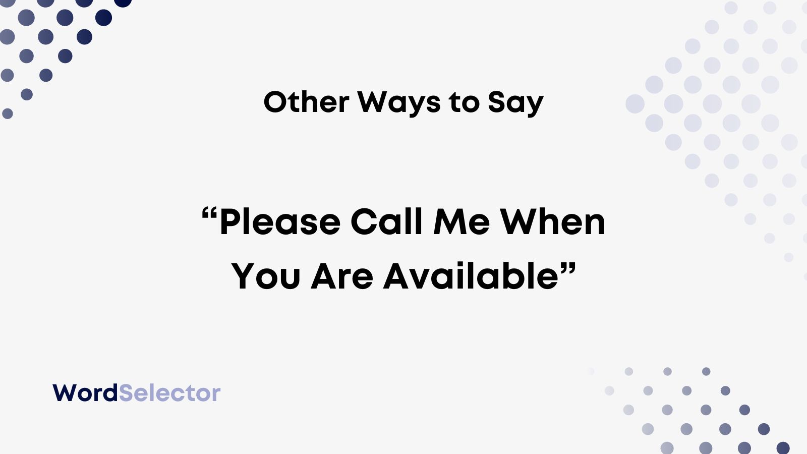 10 Better Ways To Say “Call Me When You Are Available”