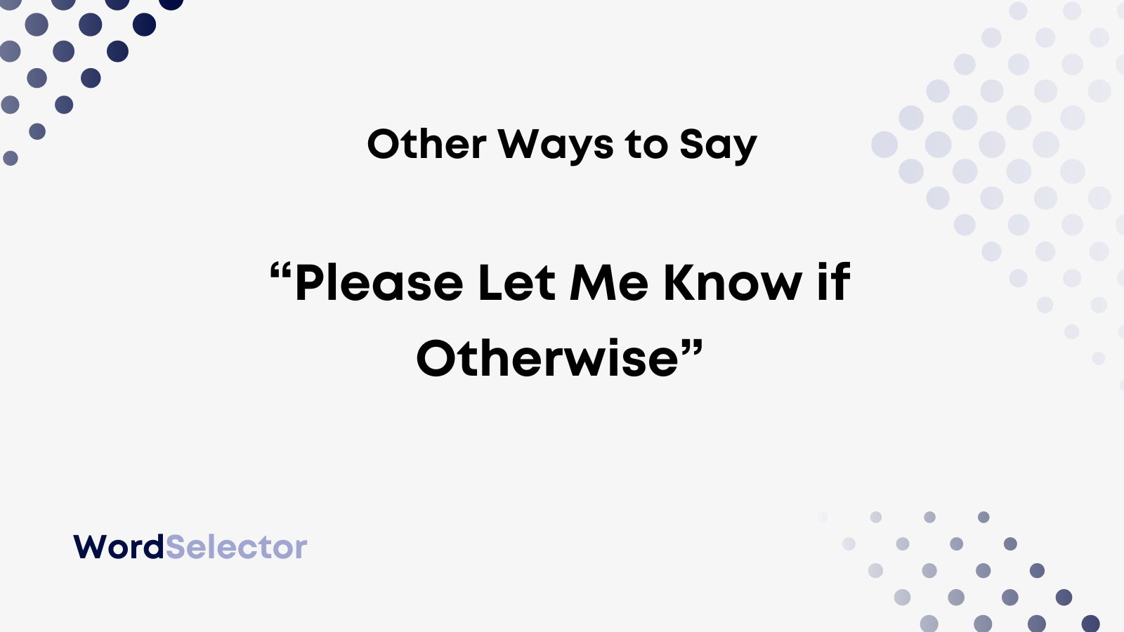 13 Other Ways To Say Please Let Me Know If Otherwise WordSelector