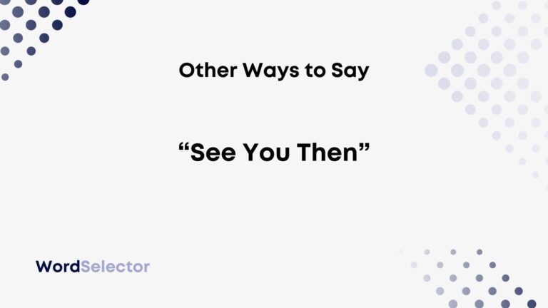 10-other-ways-to-say-see-you-then-wordselector