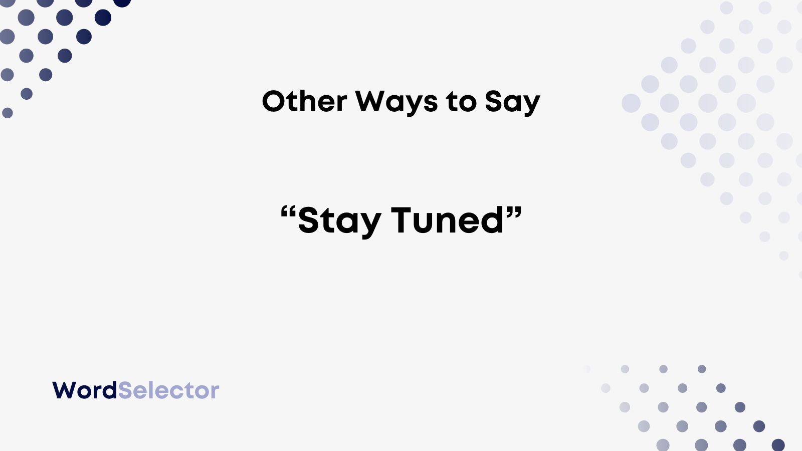 12 Other Ways To Say Stay Tuned WordSelector