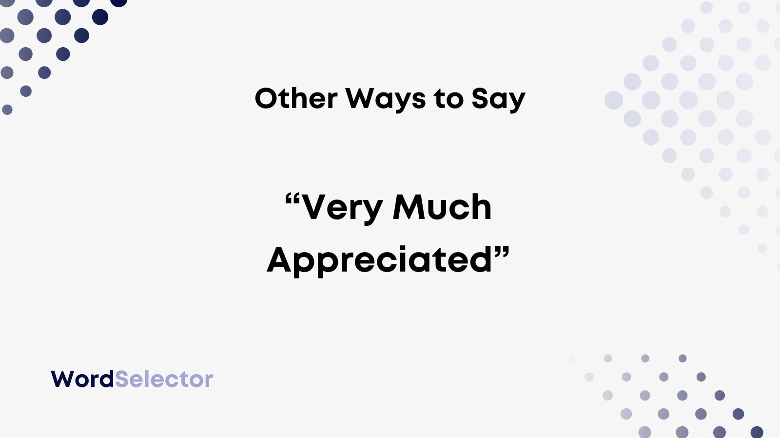 13 Other Ways To Say Very Much Appreciated WordSelector