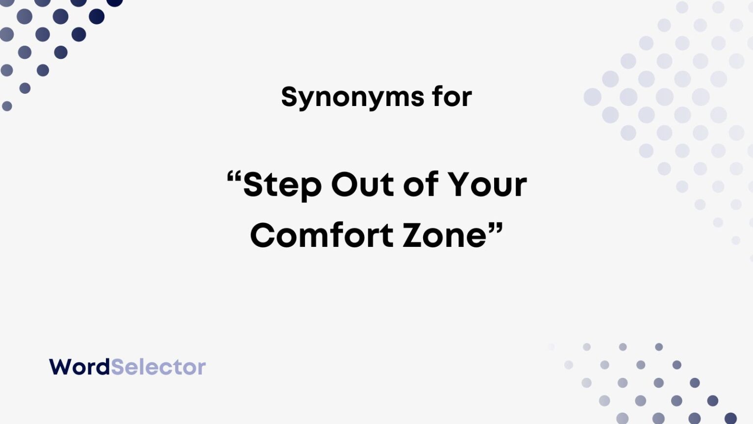 15 Synonyms For Step Out Of Your Comfort Zone WordSelector 15-synonyms-for-step-out-of-your-comfort-zone-wordselector