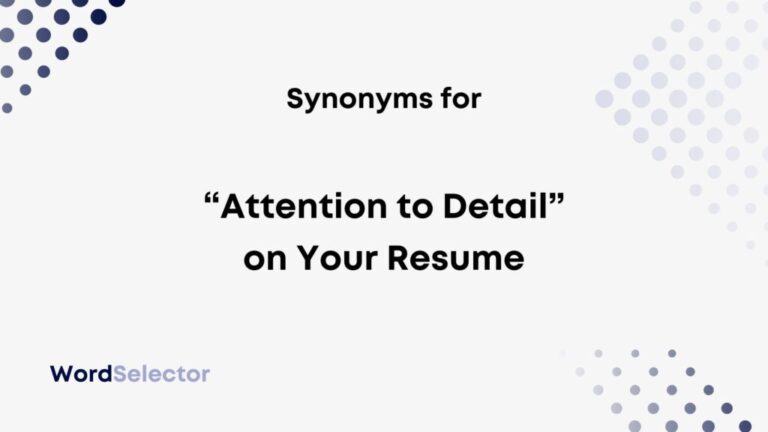 11-synonyms-for-attention-to-detail-on-your-resume-wordselector