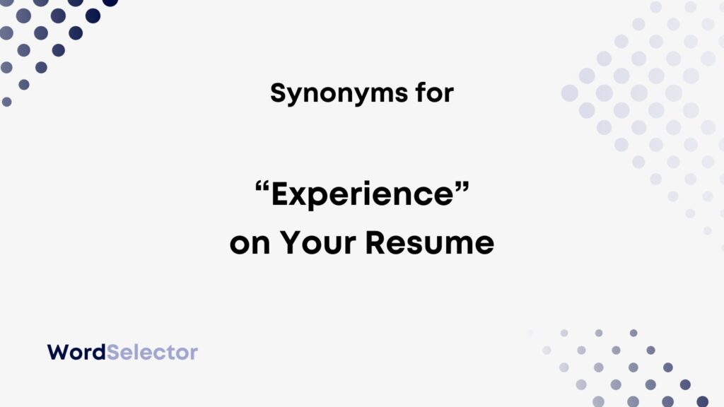 Synonyms For Experience On Your Resume WordSelector