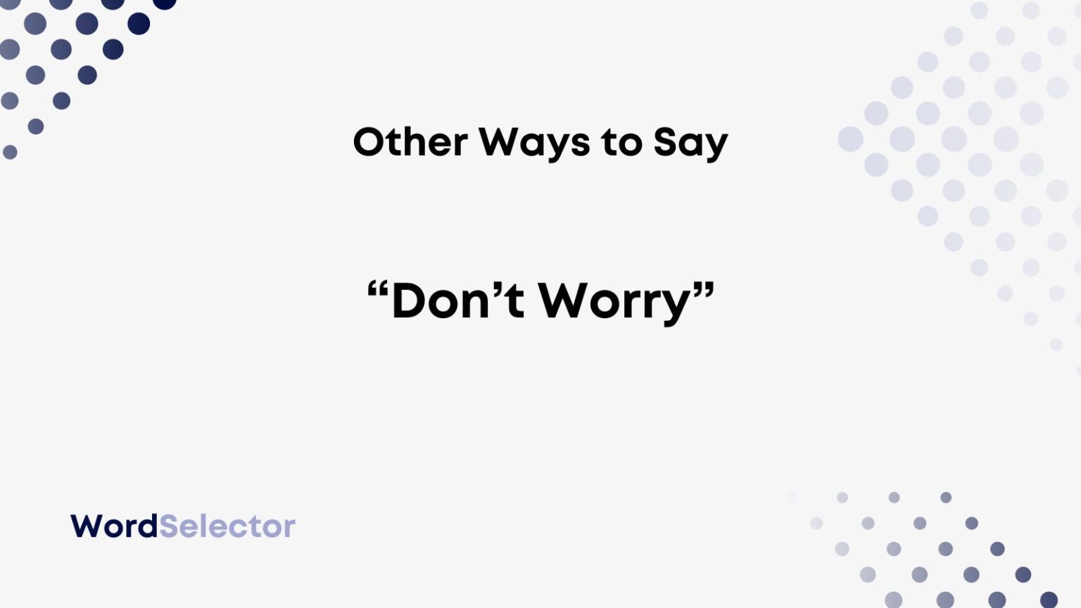 30-other-ways-to-say-don-t-worry-wordselector